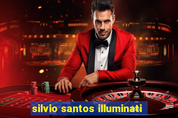 silvio santos illuminati